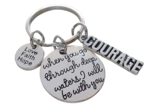 Religious Charm Keychain with "When You Go Through Deep Waters I will Be With You" Disc Charm, Courage Charm, and Love Faith Hope Charm